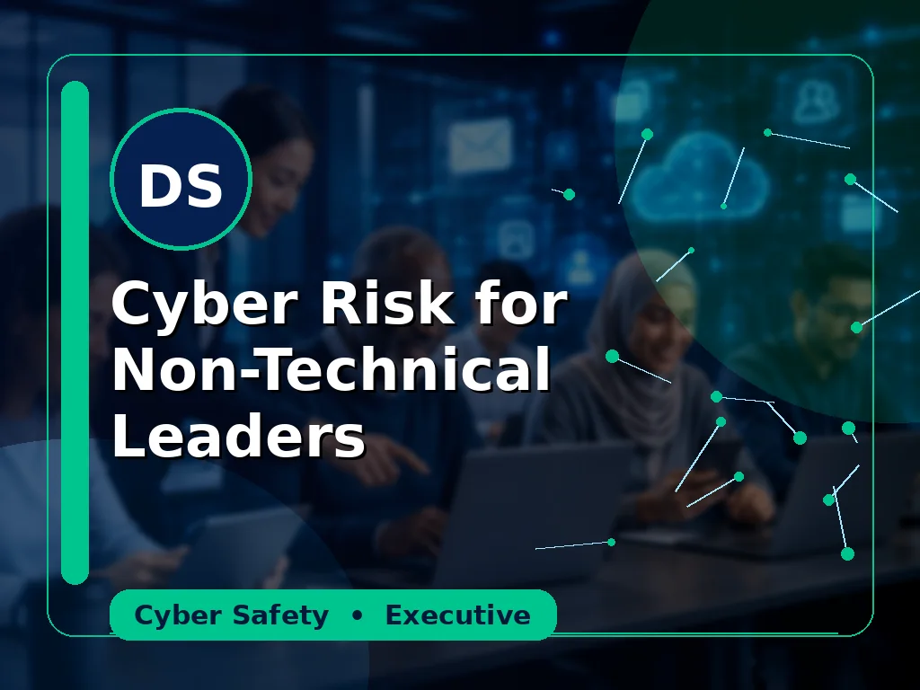 Cyber Risk for Non-Technical Leaders
